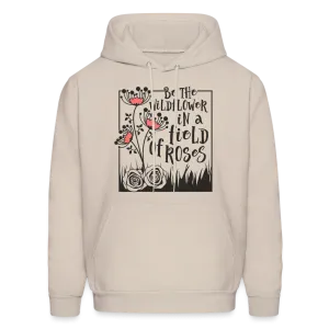 Be The Wildflower In A Field of Roses Hoodie (Unisex)