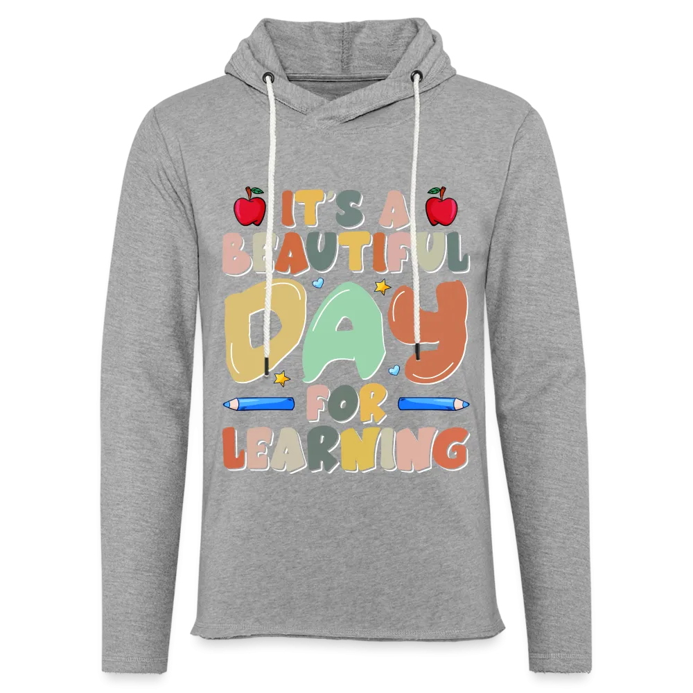 It's A Beautiful Day For Learning Lightweight Terry Hoodie