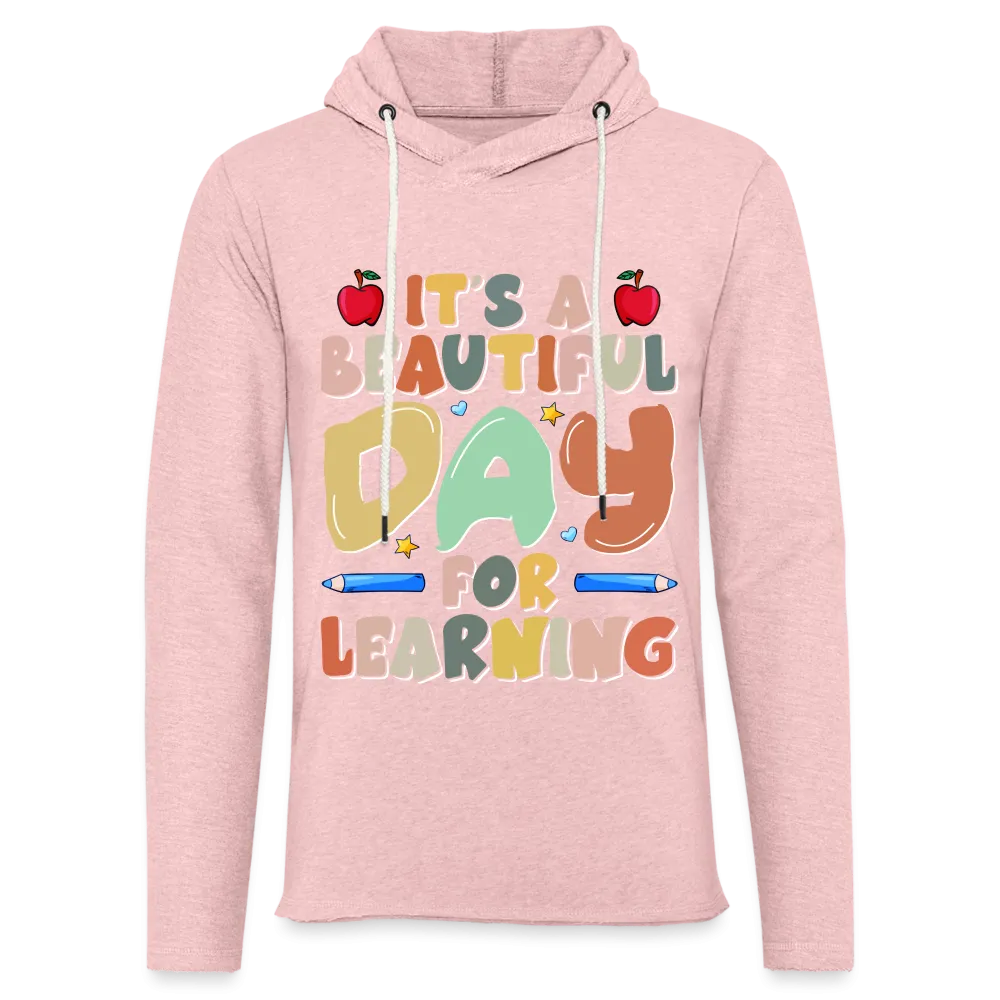 It's A Beautiful Day For Learning Lightweight Terry Hoodie